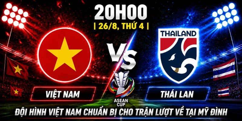 Việt Nam Vs Thái Lan: Phân Tích, Dự Đoán Cùng Chuyên Gia 3 Đội hình Việt Nam chuẩn bị cho trận lượt về tại Mỹ Đình